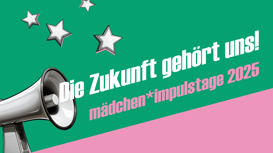 Megaphon, Sterne und Text: Die Zukunft gehört uns! mädchen*impulstage 2025